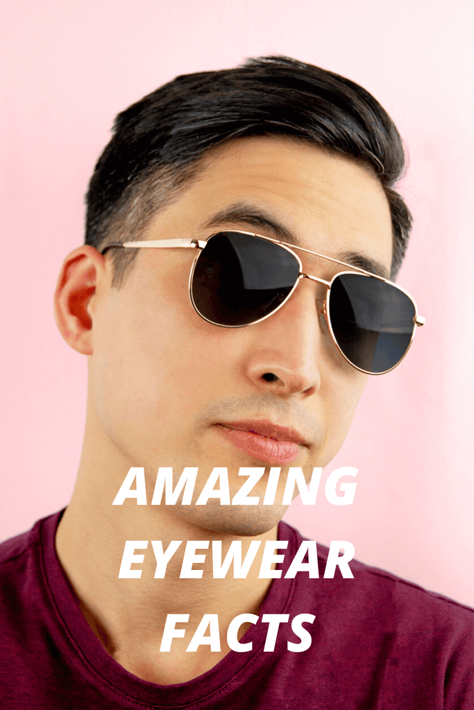 16 Extraordinary Facts About Eyewear