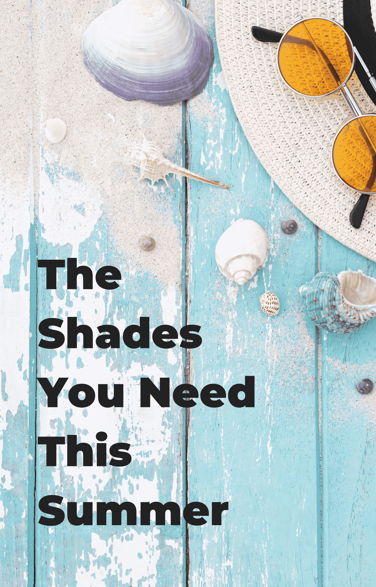Stay Cool In The Heat: 3 Must-Have Summer Shades